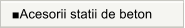 ■Acesorii statii de beton