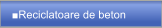 ■Reciclatoare de beton