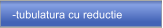 -tubulatura cu reductie
