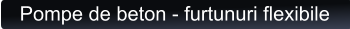 Pompe de beton - furtunuri flexibile
